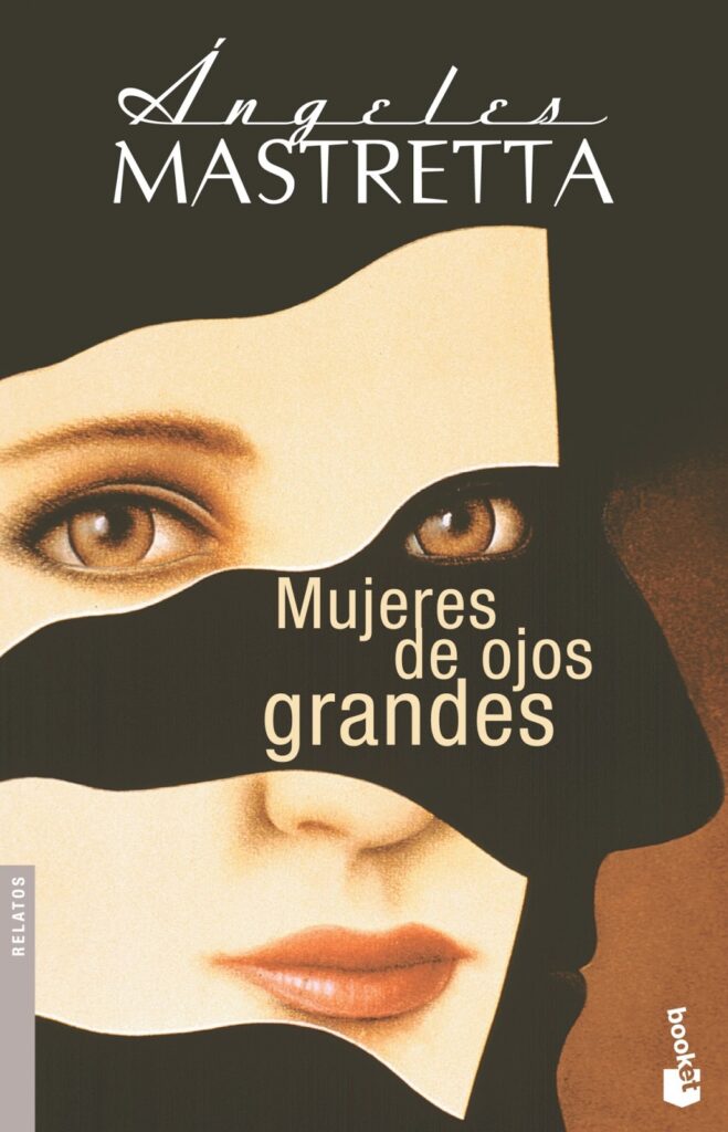 La velada rebeldía y la infidelidad como desafío de las Mujeres de ojos grandes de Ángeles Matretta.